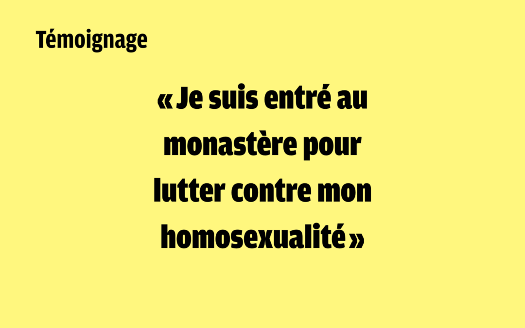 « Tout ce que l’Église m&rsquo;a dit sur l&rsquo;homosexualité s&rsquo;est écroulé » 