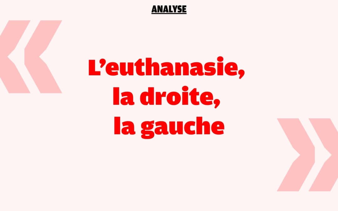 Contre l&rsquo;euthanasie, la droite utilise des arguments de gauche